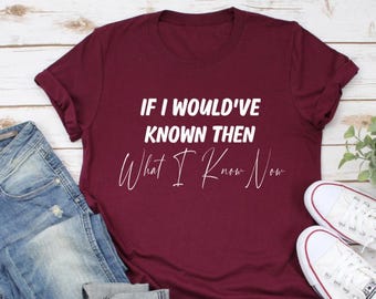 If I Would've Known then What I Know Now