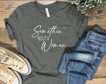 Somethin' bout a Woman....