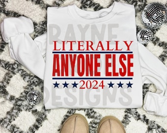 Literally anyone else 2024 patriotic funny digital download png