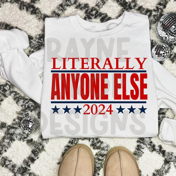 Literally anyone else 2024 patriotic funny digital download png