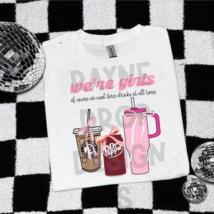 We’re girls of course we need all 3 drinks at one time trendy coffee soda tumbler digital download png