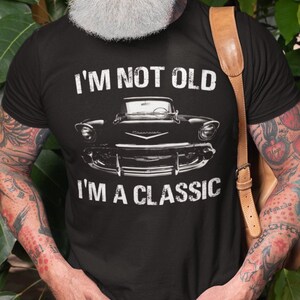 I&#39;m Not Old I&#39;m A Classic Bel Air Birthday Gift T Shirt