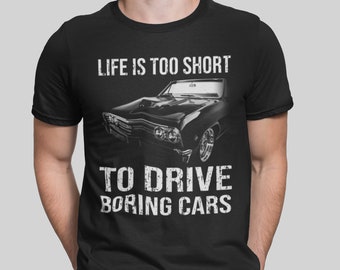 1967 Chevelle Life Is Too Short To Drive Boring Cars T Shirt