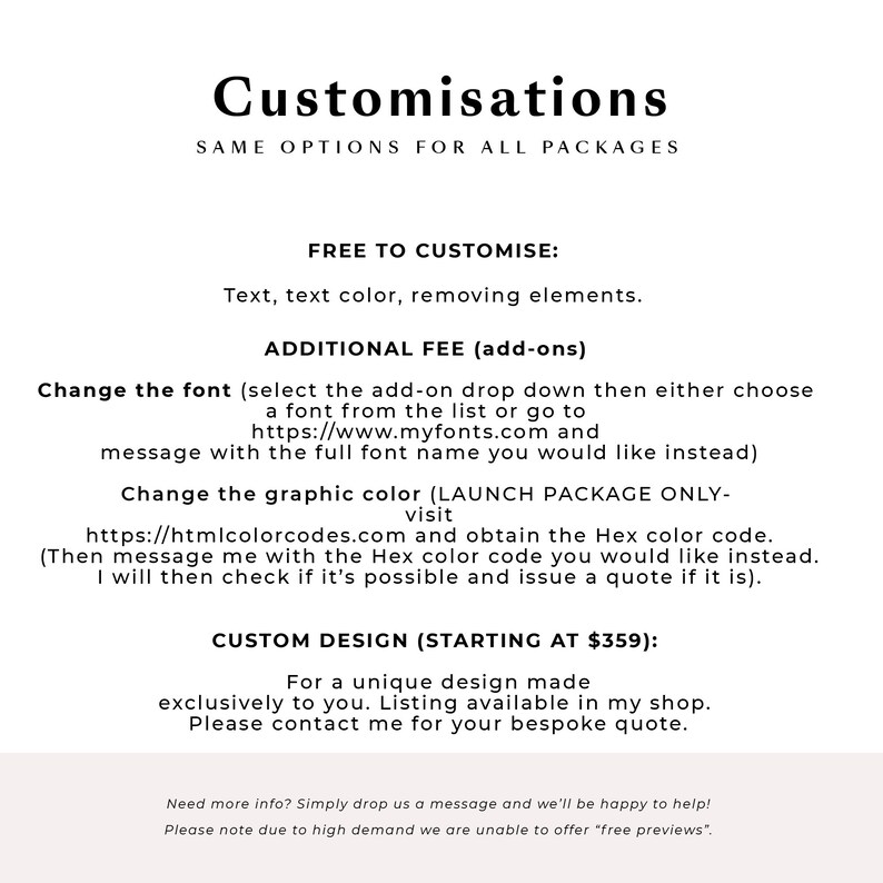 May include: Text overlay on a white background with the heading "Customisations" and the subheading "SAME OPTIONS FOR ALL PACKAGES". The text describes customization options for a product, including free options like text and text color, and additional fee options like font and graphic color changes. It also mentions a custom design option starting at $359.