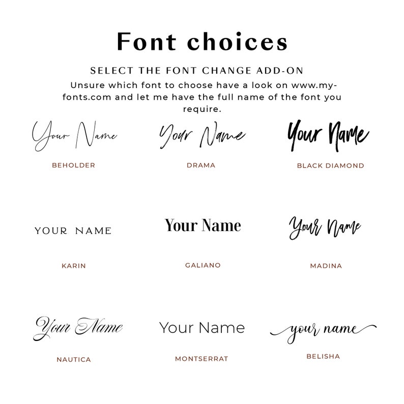 Puede incluir: Un gr&aacute;fico que muestra nueve estilos de fuente diferentes con el texto "Your Name" en cada estilo. Los nombres de las fuentes se enumeran debajo de cada estilo. El texto "Font choices" est&aacute; en la parte superior del gr&aacute;fico. El texto "Select the font change add-on" est&aacute; debajo del t&iacute;tulo. El texto "Unsure which font to choose have a look on www.my-fonts.com and let me have the full name of the font you require." est&aacute; debajo del texto del complemento.