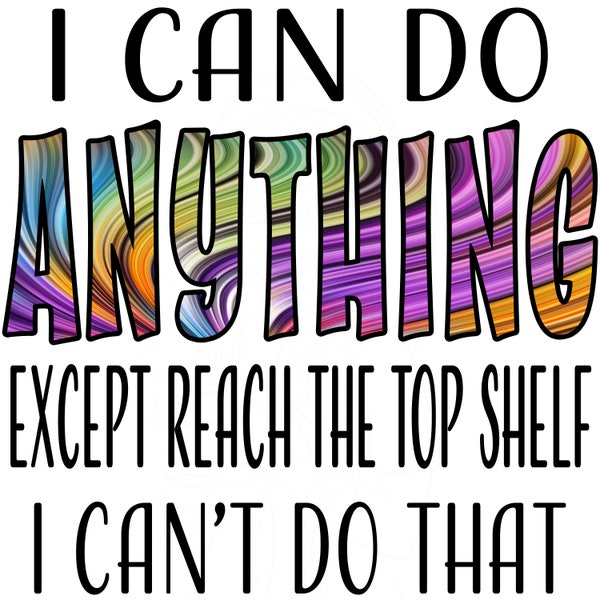 There is Nothing I Cant Do Except Reach Top Shelf Etsy Canada