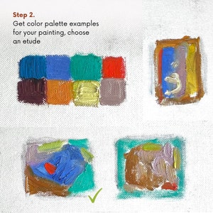 May include: Step 2: Get color palette examples for your painting, choose an etude.  The image shows a grid of nine paint swatches in various colors, including blue, green, red, orange, yellow, and brown.  Below the grid are two small paintings, one with a blue, green, and red color scheme and the other with a brown, green, and purple color scheme.