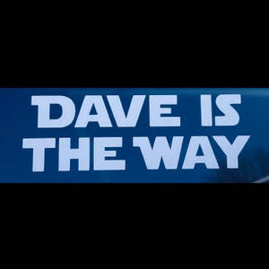 Dave Is the Way
