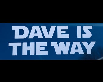 Dave Is the Way