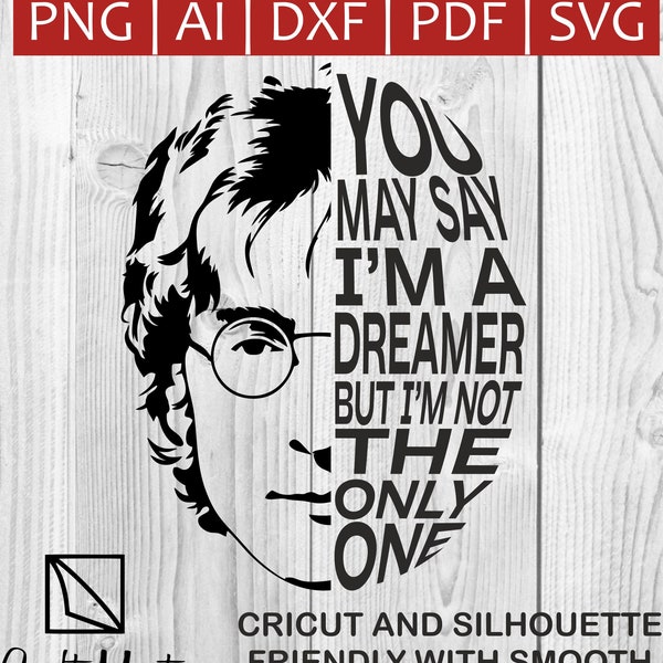 You may Say I'm A dreamer But I'm not the only one | Music SVG Cricut | The Beatles | John Lennon Imagine | Svg | Png | Eps | Dxf | AI