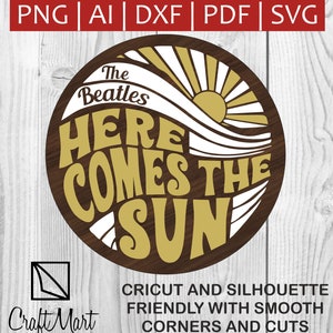 Here comes the sun |The Beatles | Cricut Cut Files | Quote SVG  | Instant Download | Svg | Png | Eps | Dxf | AI