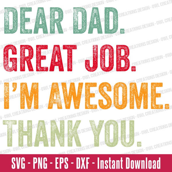 Dear Dad Great Job I Am Awesome Svg Png Eps Dxf - INSTANT DOWNLOAD - Father's Day Svg, Funny Dad Svg, Husband Daddy Sublimation Design