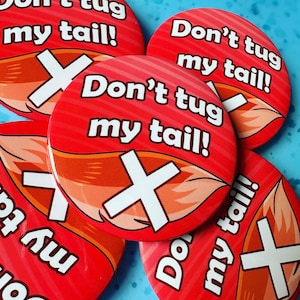 58mm Don't Tug My Tail Large Pin Badge Fursuit / Cosplay