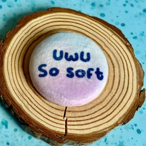 58mm UWU So Soft Meme Plushie Soft Pin Badge