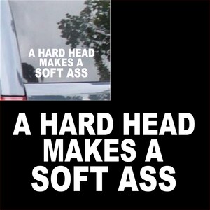A Hard Head Makes A Soft Ass Car Window Sticker, Vinyl Decal, Funny Car Decal, Sticker For Cars