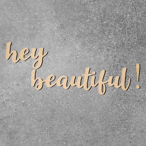 Hey Beautiful - Laser Cut Wood Shape - Unfinished Wood Cutout - Various Sizes - Wood Blank - Wood Craft - Home Decor - DIY Shapes - Greeting