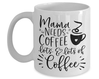 Mama Needs Coffee Mug for Mom, Coffee Lover Gift, Funny Gift for Mom, Birthday Gift for Mom, Mothers Day Gift, Baby Shower Gift