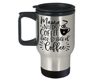 Mama Needs Coffee Travel Mug, Mom Life Tumbler, Mama Coffee Mug, Mama Life Gift, Coffee Mugs For Her, Birthday, Mothers Day, Coffee Addict