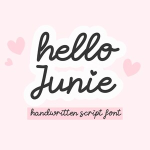 May include: A digital graphic with the words "hello Junie" in a handwritten script font. The text is in black with a white outline, set against a light pink background with pink heart accents. The words "handwritten script font" are below the main text.