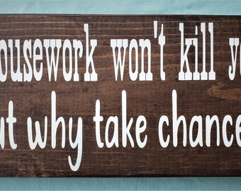 Housework Won't Kill You But Why Take the Chances Plaque
