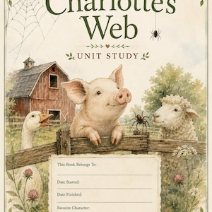 Könnte beinhalten: Ein Charlotte's Web Unit Study Deckblatt mit einer Aquarellillustration eines Schweins, eines Schafs, einer Gans und einer Spinne auf einem Holzzaun bei einer Scheune. Der Text lautet Charlotte's Web, Unit Study und enthält Felder für Angaben.
