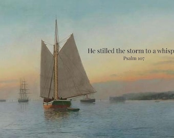 Psalm 107 Bible Verse Wall Art | He Stilled Storm Whisper (Digital Download)