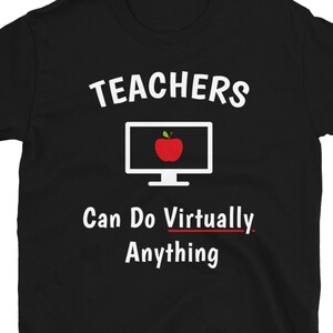Teachers Can Do Virtually Anything Shirt, Teacher Shirts, Teacher Gifts