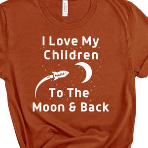 I Love My Children To The Moon & Back Unisex T-Shirt, Mother&#39;s Day Shirt, Mothers day gift for mom or wife, birthday gifts for her