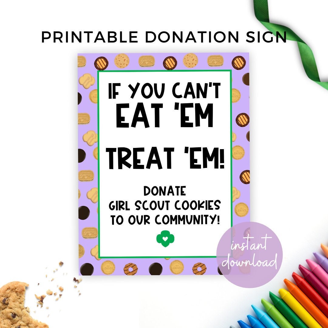 Printable Girl Scout Cookie Donation Sign If You Cant Eat Em Treat Em ...