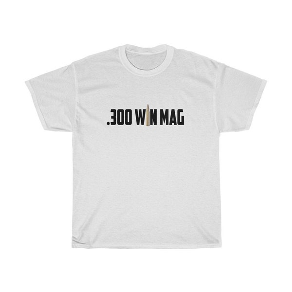 300WM .300 Win Mag Winchester Magnum Unisex Shirt - 30 Caliber