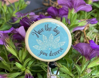 Have the Day You Deserve Badge Reel | Nurse Gift