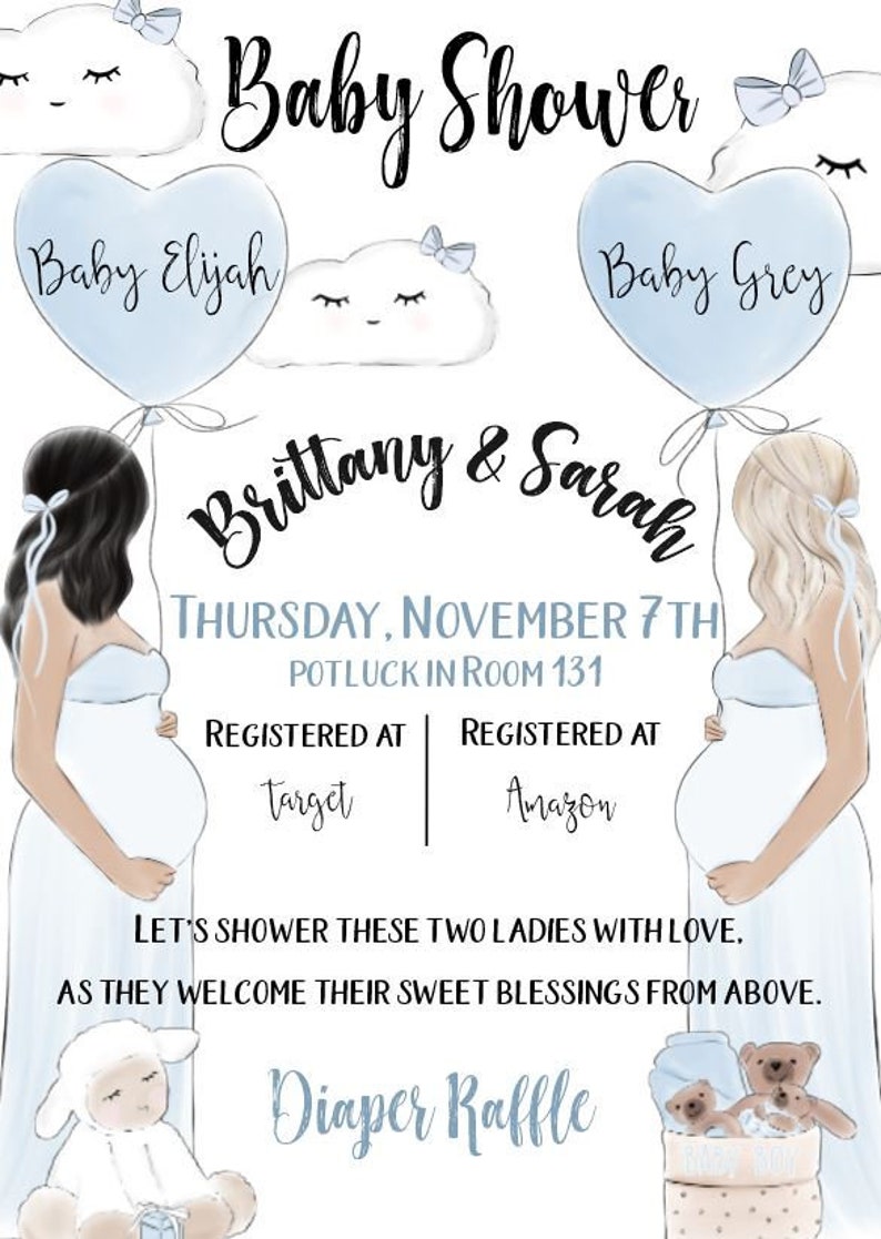 May include: A baby shower invitation with a blue and white color scheme. The invitation features two pregnant women, a cloud with a bow, and the text "Baby Shower", "Baby Elijah", "Baby Grey", "Brittany & Sarah", "Thursday, November 7th", "Potluck in Room 131", "Registered at Target", "Registered at Amazon", "Let's shower these two ladies with love, as they welcome their sweet blessings from above.", and "Diaper Raffle".