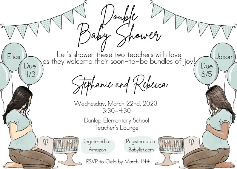 May include: A double baby shower invitation with a blue and white color scheme. The invitation features two pregnant women, a crib, and balloons. The text on the invitation reads "Double Baby Shower", "Let's shower these two teachers with love as they welcome their soon-to-be bundles of joy!" and "Stephanie and Rebecca".