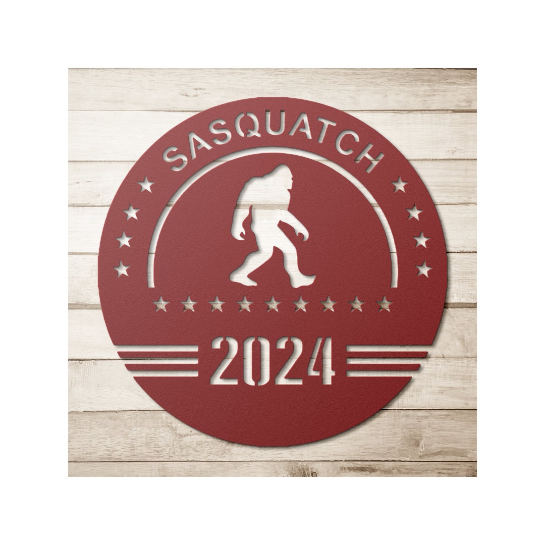 Sasquatch 2024 Metal Sign Bigfoot for President Funny - Etsy