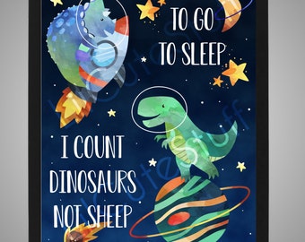 Space Dinosaur Cosmic Galaxy Boys Kids Room Wall Decor / Wall Art / Poster / Picture - To Go To Sleep I Count Dinosaurs Not Sheep