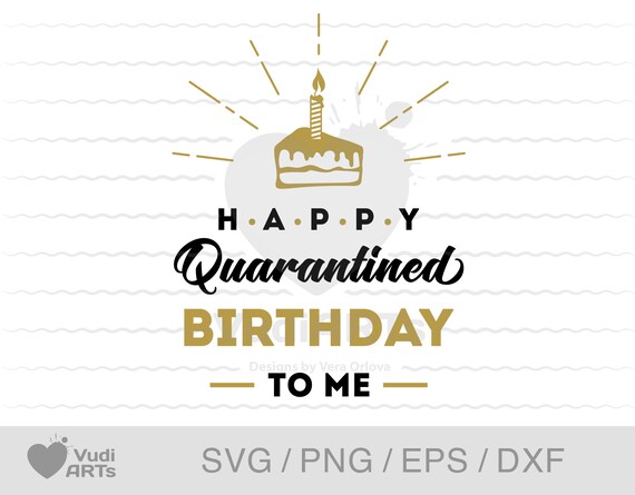 Download Happy Quarantined Birthday Svg Quarantine Birthday 2020 Svg Etsy