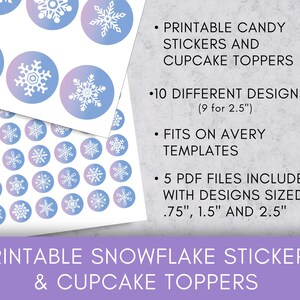 May include: Printable snowflake stickers and cupcake toppers in various designs. The stickers are available in 3 sizes: 0.75 inches, 1.5 inches, and 2.5 inches. The design includes 10 different snowflake designs, 9 of which are 2.5 inches in size. The stickers are designed to fit on Avery templates.