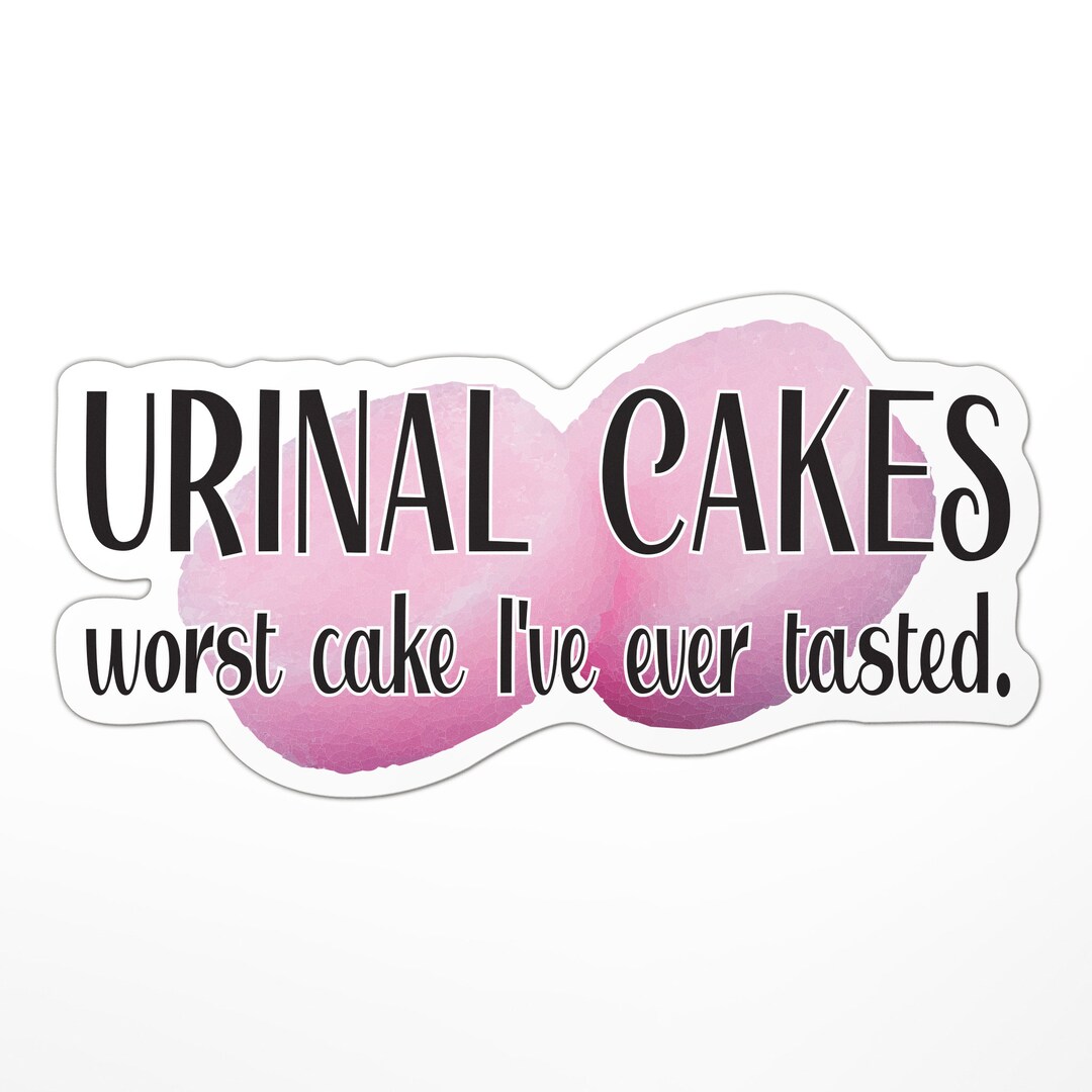 Urinal Cakes, Worst Cake I've Ever Tasted Sticker Etsy