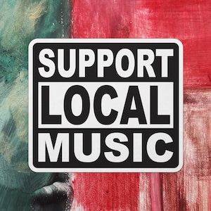 Lets Support Local Music Sticker (live and Local, Bands, Guitar, Drums ...