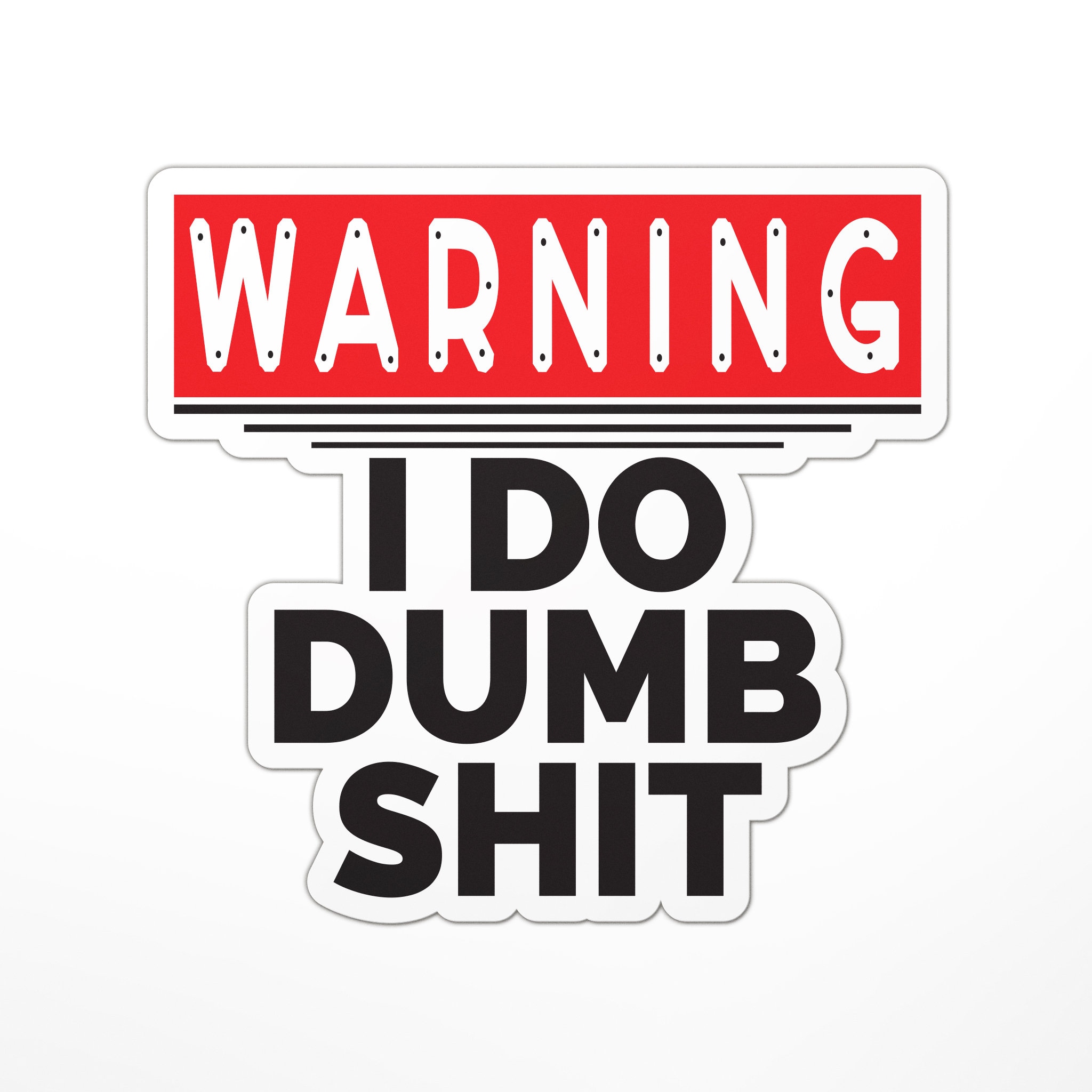 Adesivo Divertente 'I Do Dumb Things' – PopArt – Vinile Multicolore Impermeabile – USA