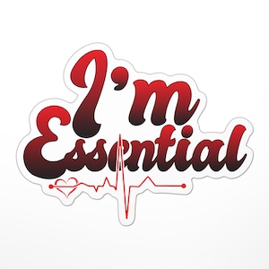 I&#39;m Essential Sticker - Nurse, Healthcare Workers, Doctors, Caregivers, Therapists