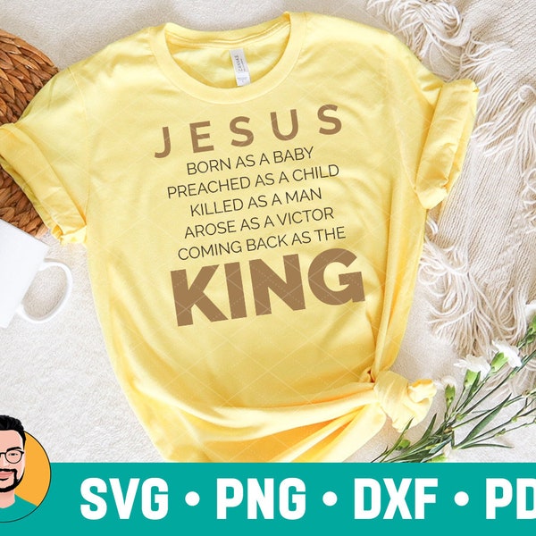 Jesus Born As A Baby Preached As A Child Killed As A Man Arose As A Victor Coming Back As A King SVG, Christian Faith, Gift for Jesus lover