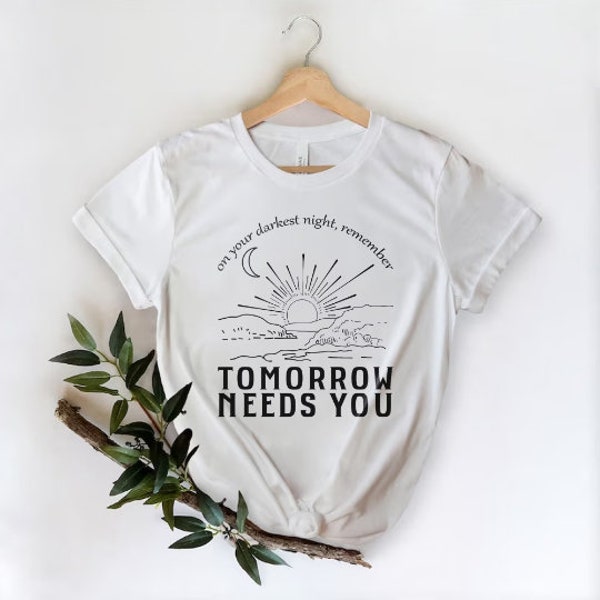 On Your Darkest Night Remember Tomorrow Needs You SVG, Png, Tomorrow Needs You SVG, You Matter SVG, printable, Cricut & Silhouette geschnitten Datei