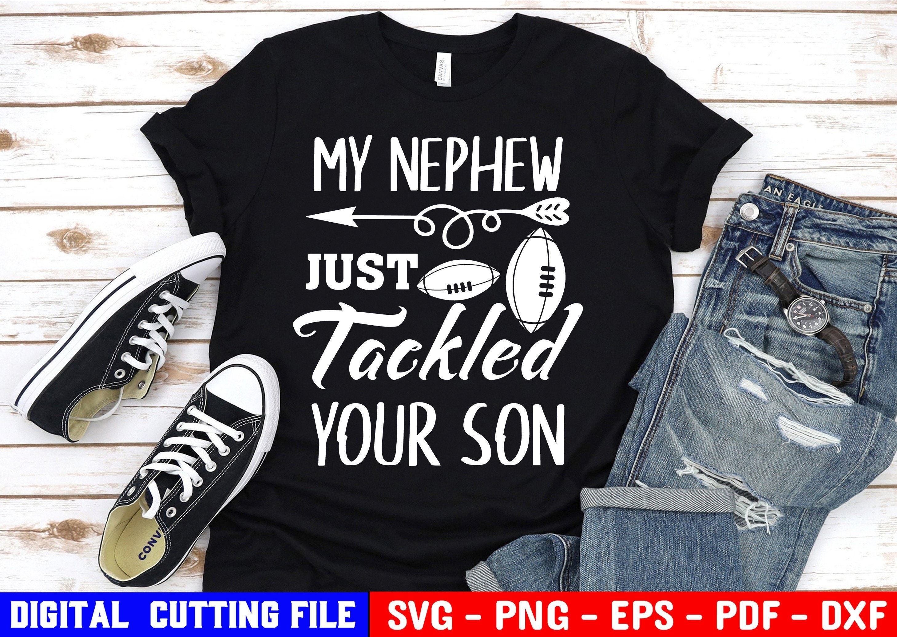My Nephew Just Tackled Your Son Svg Football Uncle Svg - Etsy