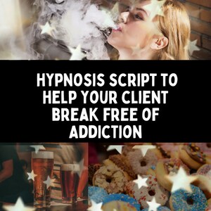 Op de afbeelding: Een zwart-witte afbeelding met de tekst "Hypnosis Script to Help Your Client Break Free of Addiction". De afbeelding toont een vrouw die rookringen blaast, een glas bier en een stapel donuts.