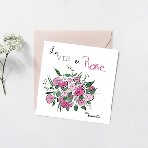 carte - illustration -" La vie en rose" - fleur- 150X150mm + enveloppe kraft