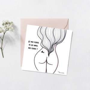 Carte - illustration -" Et mes fesses... ?" 150X150mm + enveloppe kraft
