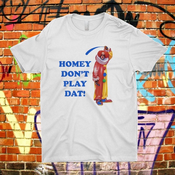 Homey Don'T Play Dat Classic Clown Throwback T-Shirt