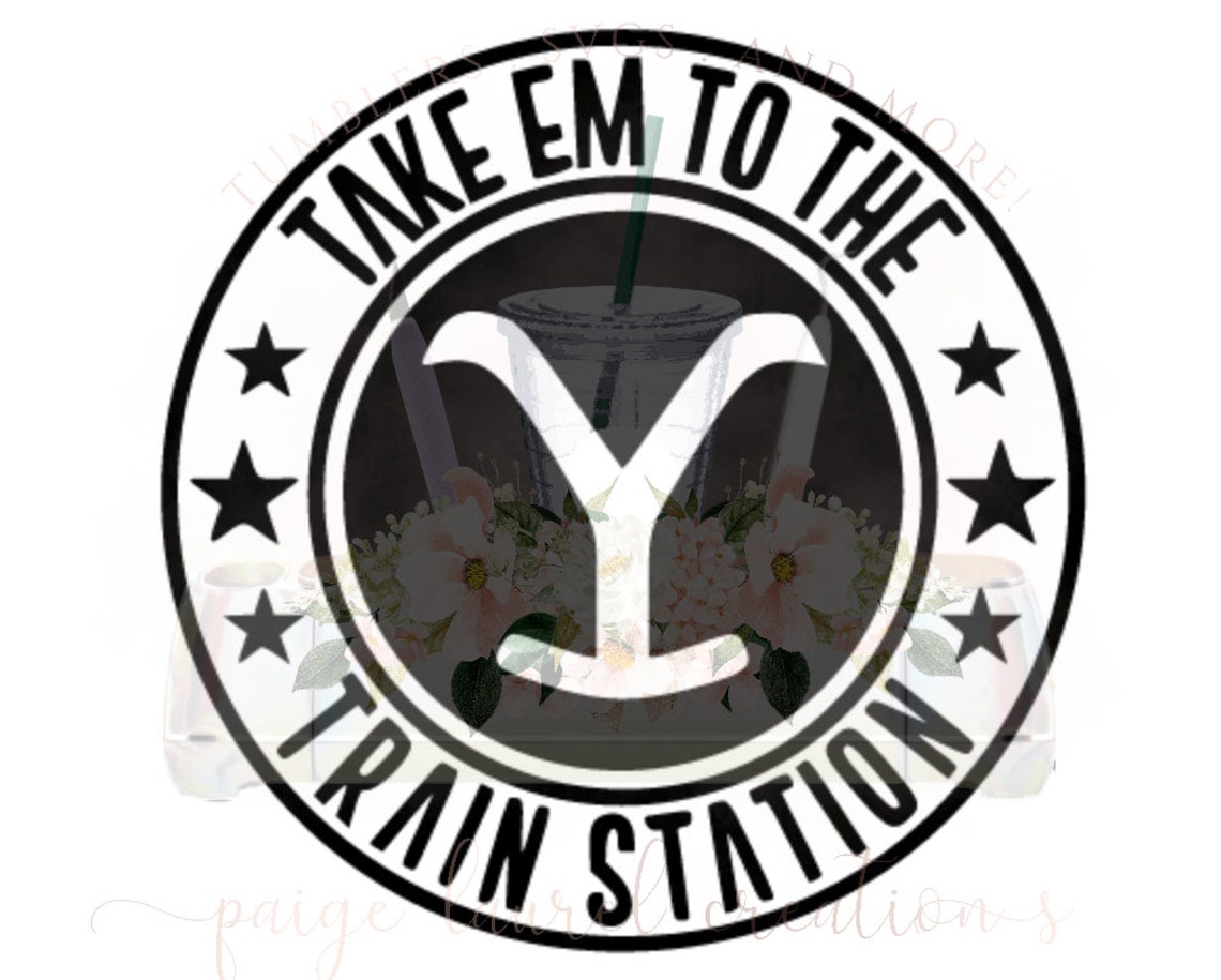 Yellowstone SVG Take Em to the Train Station SVG Cricut Svg Etsy