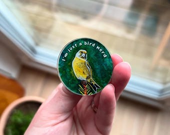 I'm just a bird nerd Pin